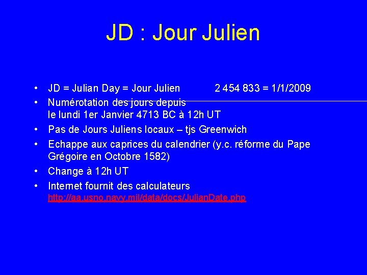 JD : Jour Julien • JD = Julian Day = Jour Julien 2 454