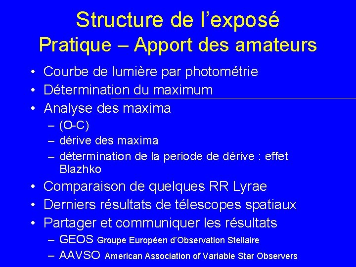 Structure de l’exposé Pratique – Apport des amateurs • Courbe de lumière par photométrie