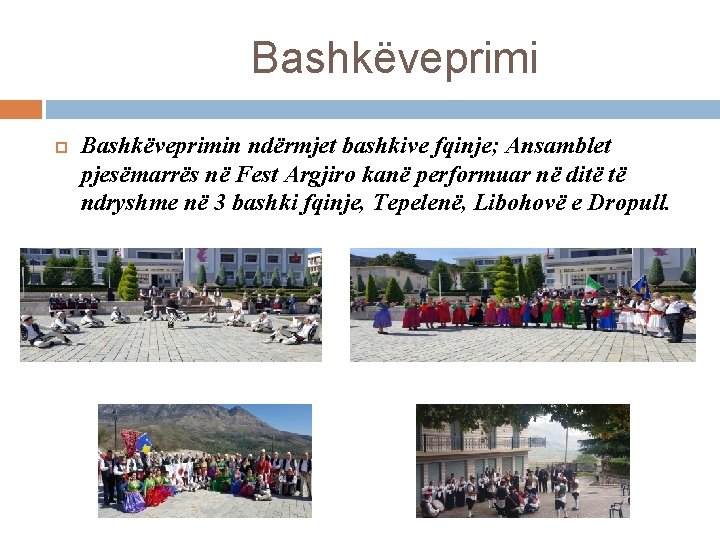 Bashkëveprimi Bashkëveprimin ndërmjet bashkive fqinje; Ansamblet pjesëmarrës në Fest Argjiro kanë performuar në ditë