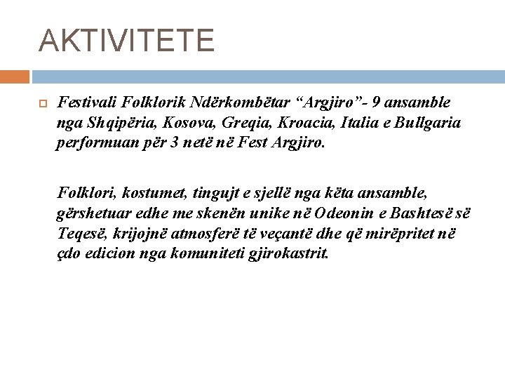 AKTIVITETE Festivali Folklorik Ndërkombëtar “Argjiro”- 9 ansamble nga Shqipëria, Kosova, Greqia, Kroacia, Italia e