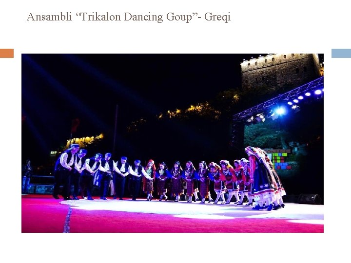 Ansambli “Trikalon Dancing Goup”- Greqi 