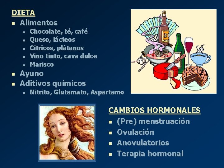 DIETA n Alimentos n n n n Chocolate, té, café Queso, lácteos Cítricos, plátanos DIETA n Alimentos n n n n Chocolate, té, café Queso, lácteos Cítricos, plátanos