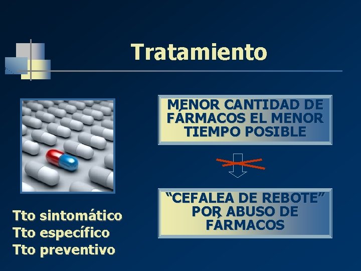 Tratamiento MENOR CANTIDAD DE FÁRMACOS EL MENOR TIEMPO POSIBLE Tto sintomático Tto específico Tto Tratamiento MENOR CANTIDAD DE FÁRMACOS EL MENOR TIEMPO POSIBLE Tto sintomático Tto específico Tto