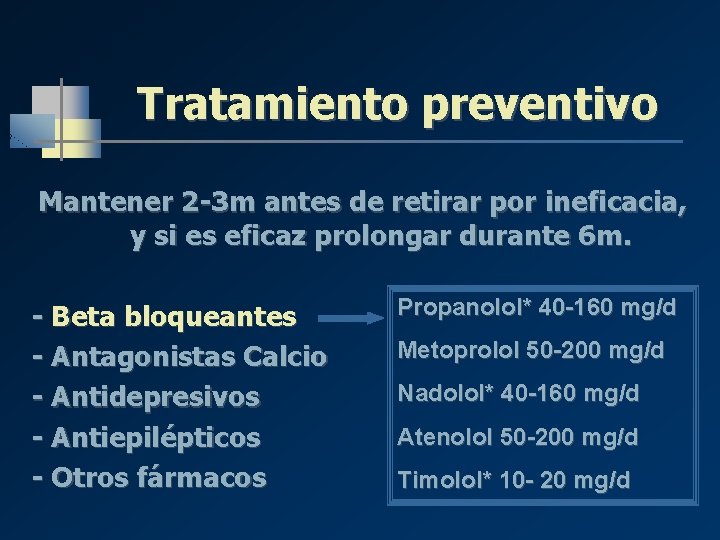 Tratamiento preventivo Mantener 2 -3 m antes de retirar por ineficacia, y si es Tratamiento preventivo Mantener 2 -3 m antes de retirar por ineficacia, y si es