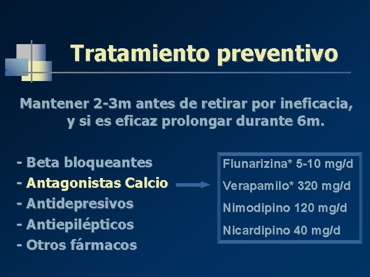 Tratamiento preventivo Mantener 2 -3 m antes de retirar por ineficacia, y si es Tratamiento preventivo Mantener 2 -3 m antes de retirar por ineficacia, y si es