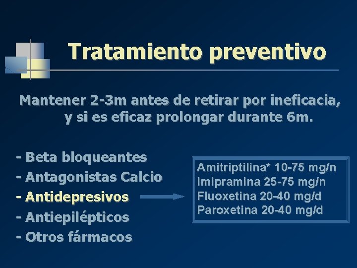 Tratamiento preventivo Mantener 2 -3 m antes de retirar por ineficacia, y si es Tratamiento preventivo Mantener 2 -3 m antes de retirar por ineficacia, y si es
