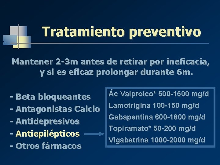 Tratamiento preventivo Mantener 2 -3 m antes de retirar por ineficacia, y si es Tratamiento preventivo Mantener 2 -3 m antes de retirar por ineficacia, y si es
