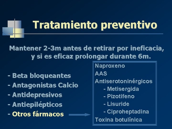 Tratamiento preventivo Mantener 2 -3 m antes de retirar por ineficacia, y si es Tratamiento preventivo Mantener 2 -3 m antes de retirar por ineficacia, y si es