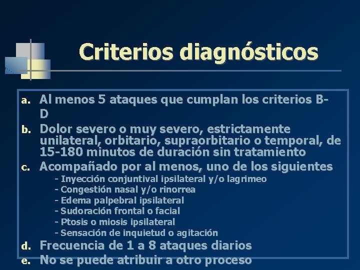 Criterios diagnósticos Al menos 5 ataques que cumplan los criterios BD b. Dolor severo Criterios diagnósticos Al menos 5 ataques que cumplan los criterios BD b. Dolor severo
