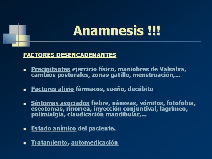 Anamnesis !!! FACTORES DESENCADENANTES n Precipitantes ejercicio físico, maniobres de Valsalva, cambios posturales, zonas Anamnesis !!! FACTORES DESENCADENANTES n Precipitantes ejercicio físico, maniobres de Valsalva, cambios posturales, zonas