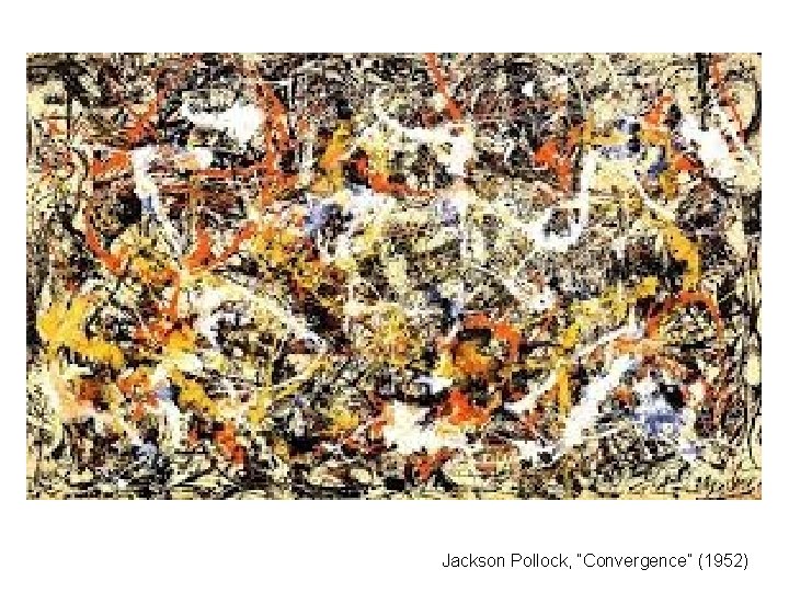  Jackson Pollock, “Convergence” (1952) 