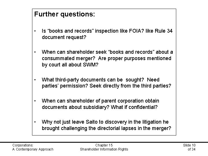 Further questions: • Is “books and records” inspection like FOIA? like Rule 34 document