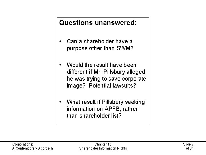 Questions unanswered: • Can a shareholder have a purpose other than SWM? • Would