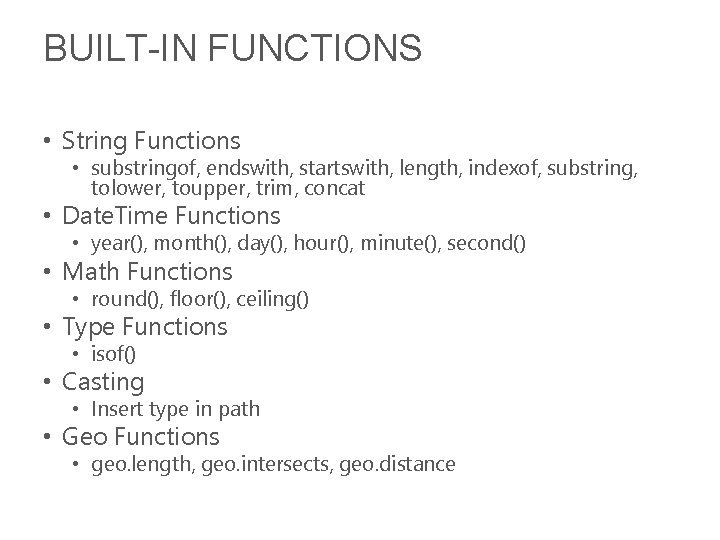 BUILT-IN FUNCTIONS • String Functions • substringof, endswith, startswith, length, indexof, substring, tolower, toupper,