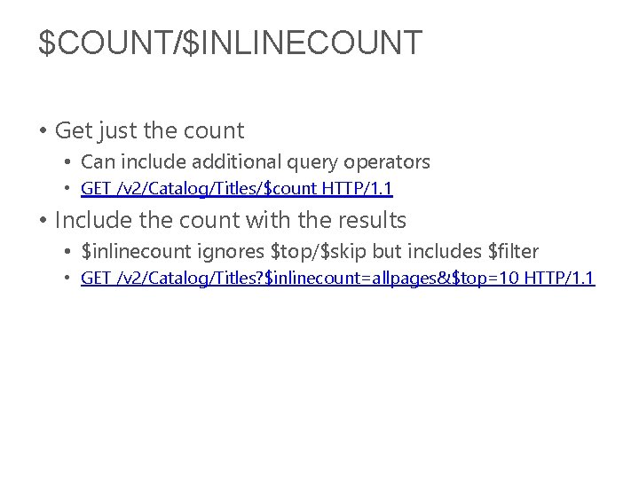 $COUNT/$INLINECOUNT • Get just the count • Can include additional query operators • GET