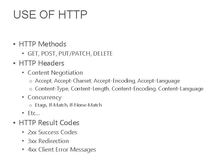 USE OF HTTP • HTTP Methods • GET, POST, PUT/PATCH, DELETE • HTTP Headers