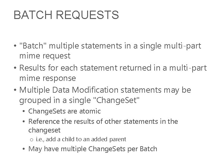 BATCH REQUESTS • "Batch" multiple statements in a single multi-part mime request • Results