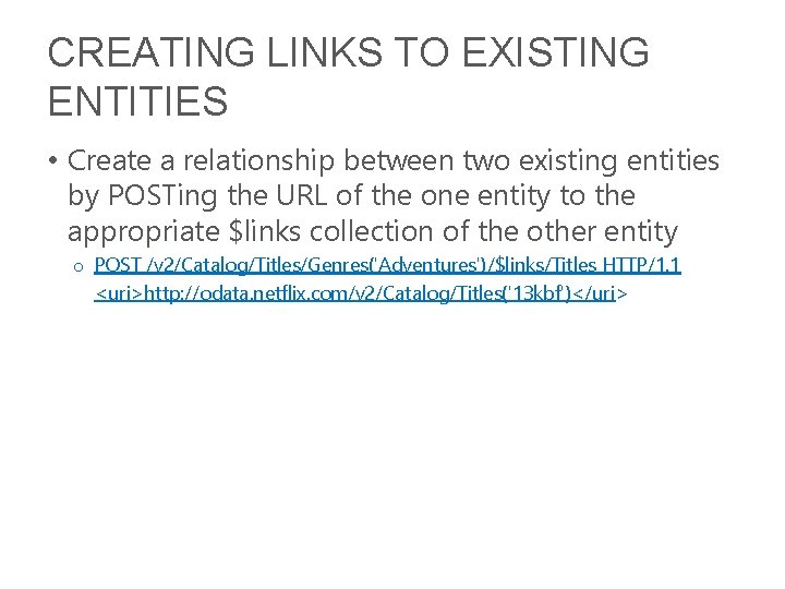 CREATING LINKS TO EXISTING ENTITIES • Create a relationship between two existing entities by