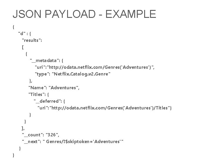 JSON PAYLOAD - EXAMPLE { "d" : { "results": [ { "__metadata": { "uri":