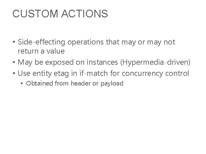 CUSTOM ACTIONS • Side-effecting operations that may or may not return a value •