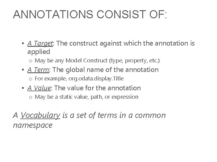 ANNOTATIONS CONSIST OF: • A Target: The construct against which the annotation is applied