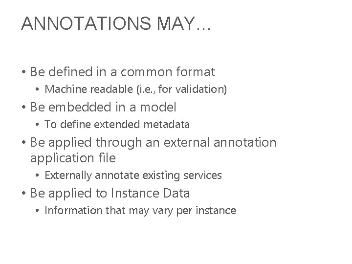 ANNOTATIONS MAY… • Be defined in a common format • Machine readable (i. e.