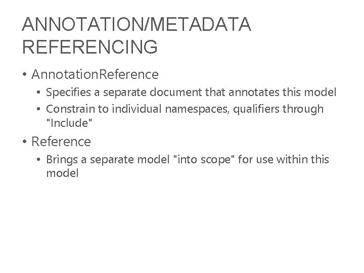 ANNOTATION/METADATA REFERENCING • Annotation. Reference • Specifies a separate document that annotates this model