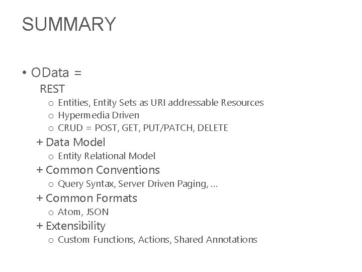 SUMMARY • OData = REST o Entities, Entity Sets as URI addressable Resources o