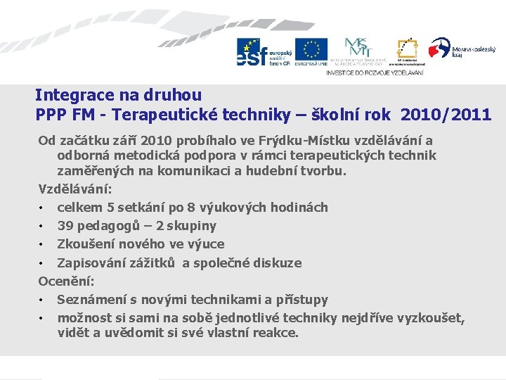 Integrace na druhou PPP FM - Terapeutické techniky – školní rok 2010/2011 Od začátku