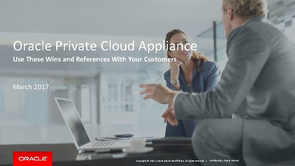 Oracle Private Cloud Appliance Use These Wins and References With Your Customers March 2017