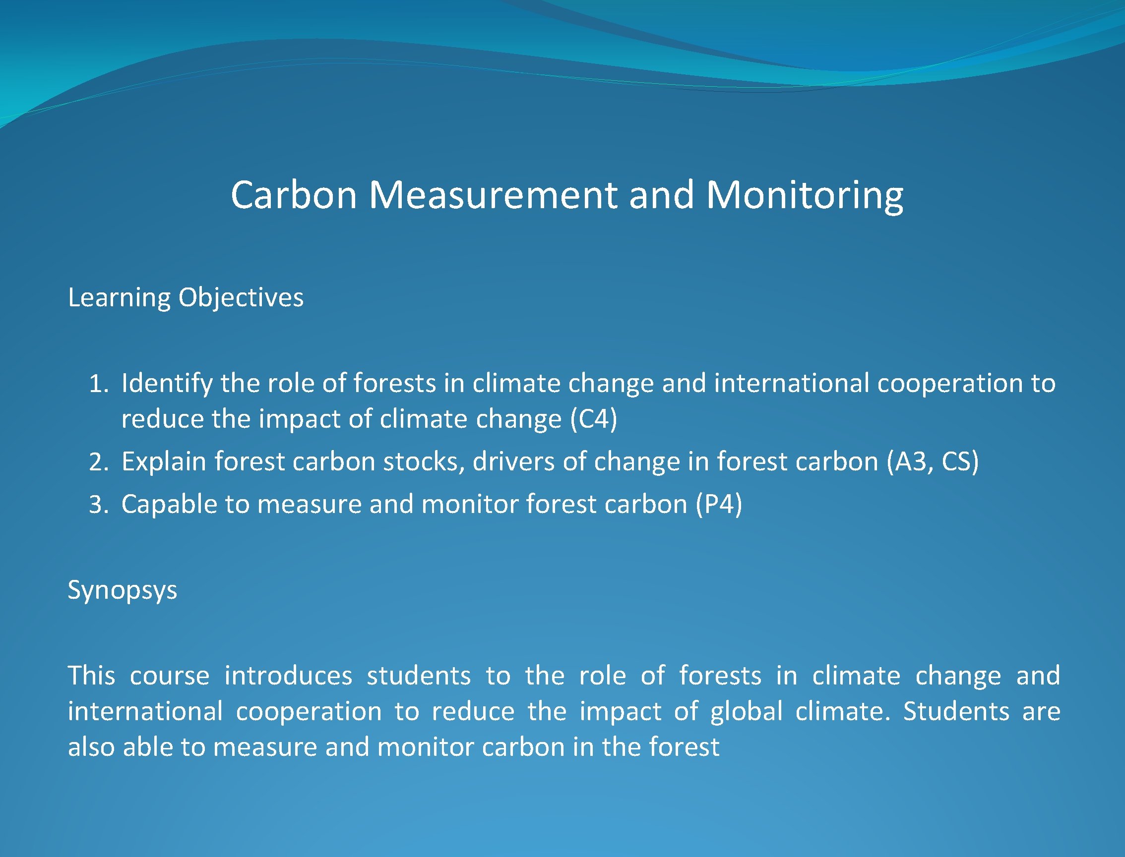 Carbon Measurement and Monitoring Learning Objectives 1. Identify the role of forests in climate