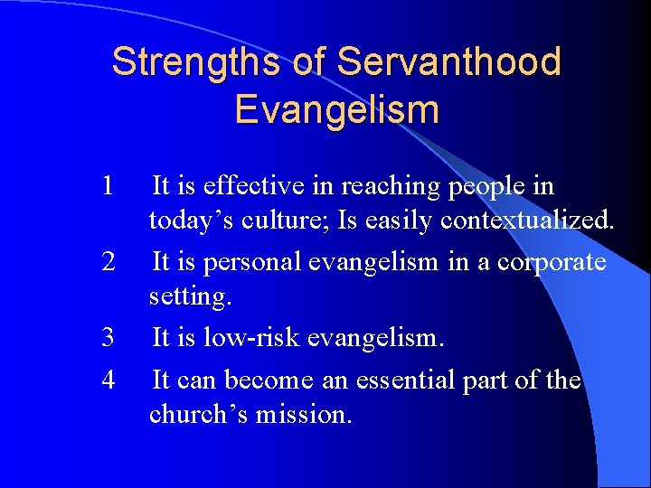 Strengths of Servanthood Evangelism 1 2 3 4 It is effective in reaching people