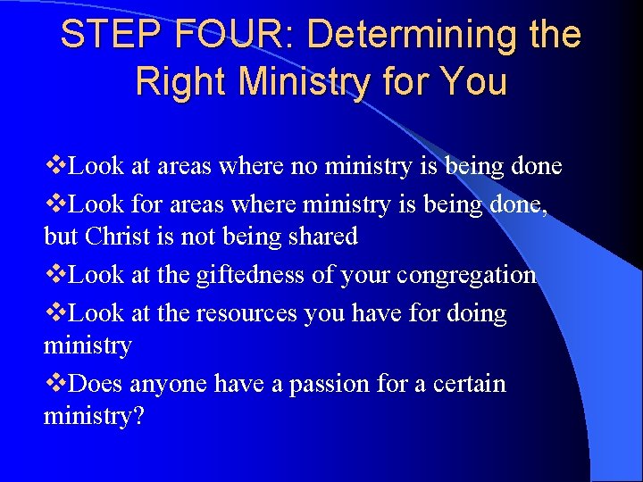 STEP FOUR: Determining the Right Ministry for You v. Look at areas where no