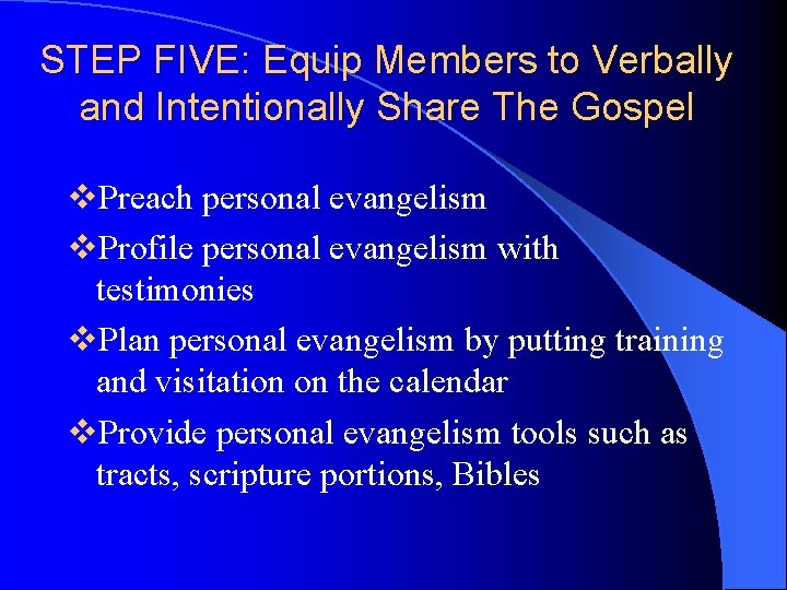 STEP FIVE: Equip Members to Verbally and Intentionally Share The Gospel v. Preach personal