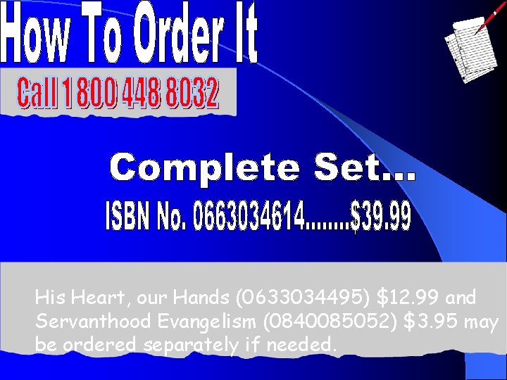 His Heart, our Hands (0633034495) $12. 99 and Servanthood Evangelism (0840085052) $3. 95 may