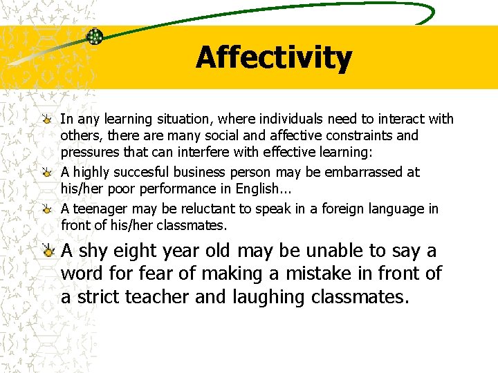 Affectivity In any learning situation, where individuals need to interact with others, there are Affectivity In any learning situation, where individuals need to interact with others, there are