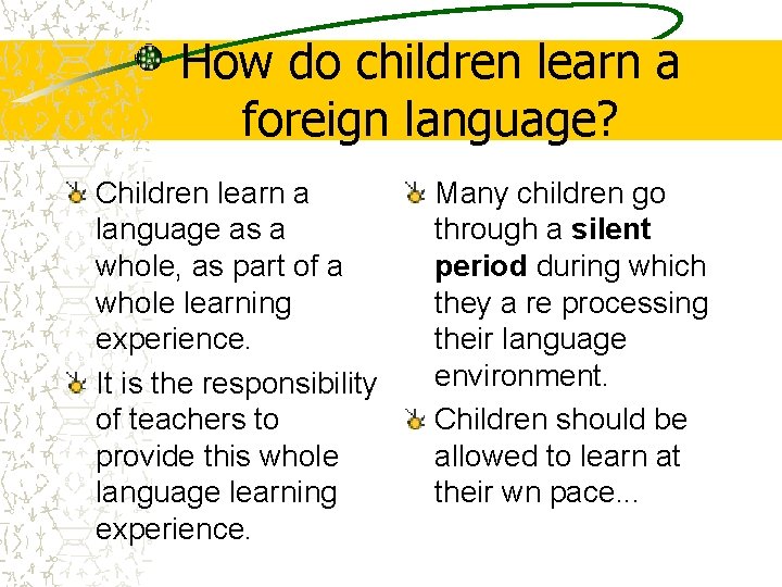 How do children learn a foreign language? Children learn a language as a whole, How do children learn a foreign language? Children learn a language as a whole,