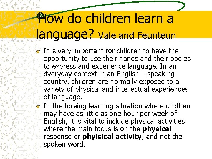 How do children learn a language? Vale and Feunteun It is very important for How do children learn a language? Vale and Feunteun It is very important for