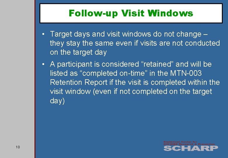 Follow-up Visit Windows • Target days and visit windows do not change – they