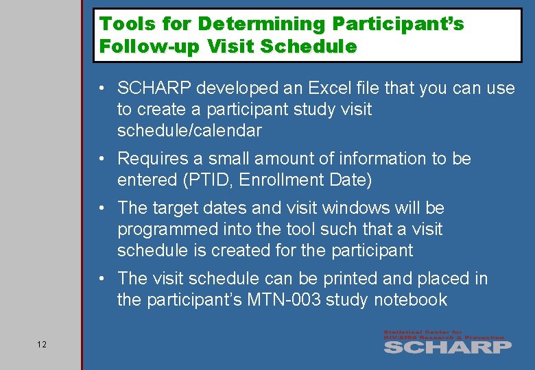 Tools for Determining Participant’s Follow-up Visit Schedule • SCHARP developed an Excel file that