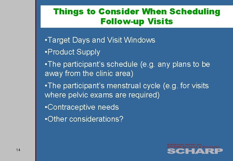 Things to Consider When Scheduling Follow-up Visits • Target Days and Visit Windows •