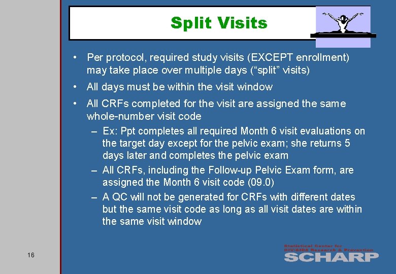 Split Visits • Per protocol, required study visits (EXCEPT enrollment) may take place over