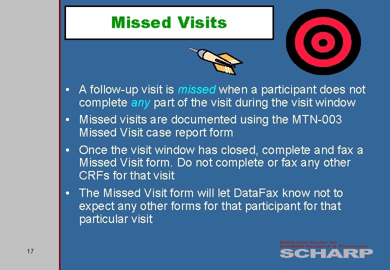 Missed Visits • A follow-up visit is missed when a participant does not complete