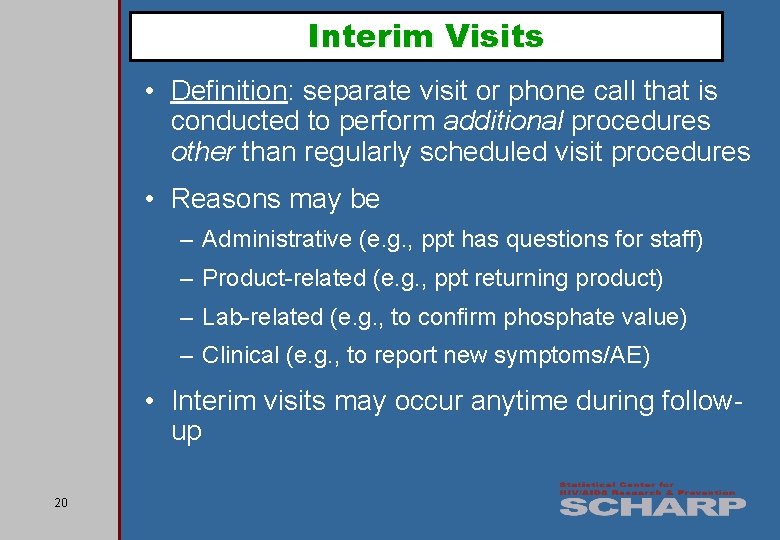 Interim Visits • Definition: separate visit or phone call that is conducted to perform