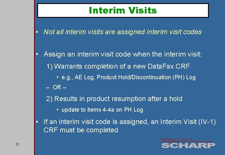 Interim Visits • Not all interim visits are assigned interim visit codes • Assign