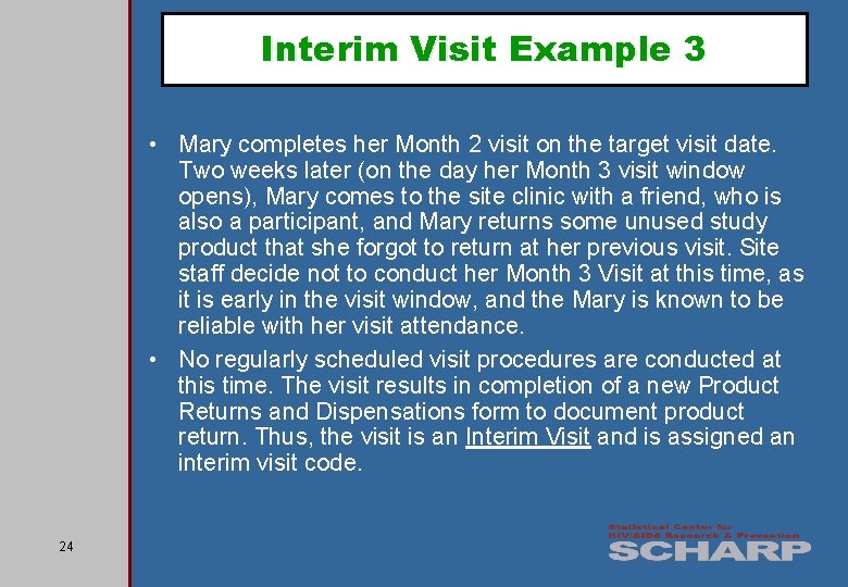 Interim Visit Example 3 • Mary completes her Month 2 visit on the target