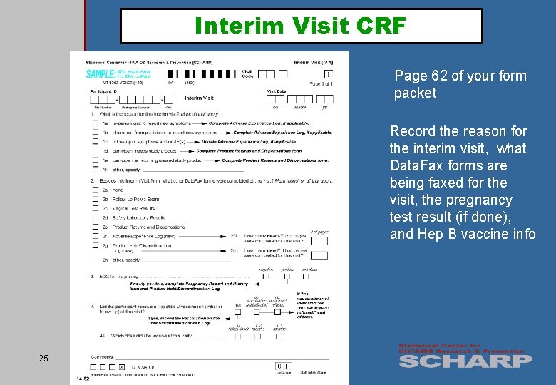 Interim Visit CRF Page 62 of your form packet Record the reason for the