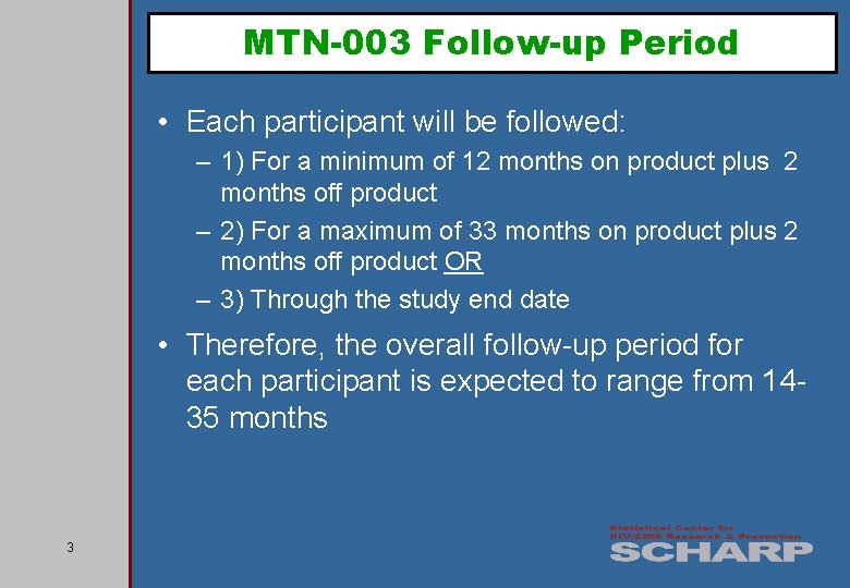 MTN-003 Follow-up Period • Each participant will be followed: – 1) For a minimum