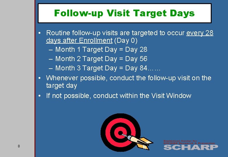 Follow-up Visit Target Days • Routine follow-up visits are targeted to occur every 28