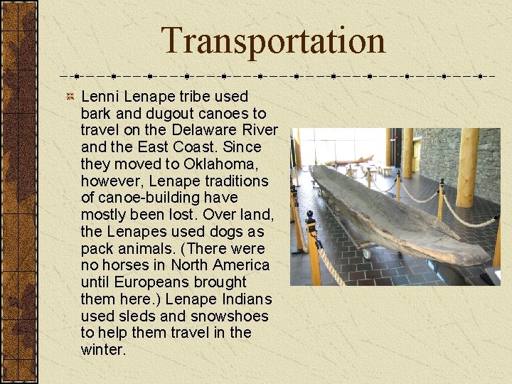 Transportation Lenni Lenape tribe used bark and dugout canoes to travel on the Delaware